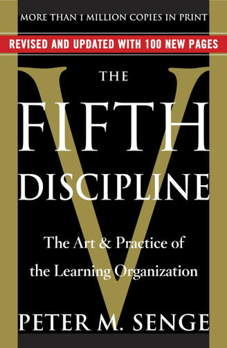 The Fifth Discipline: The Art &amp; Practice of the Learning Organization