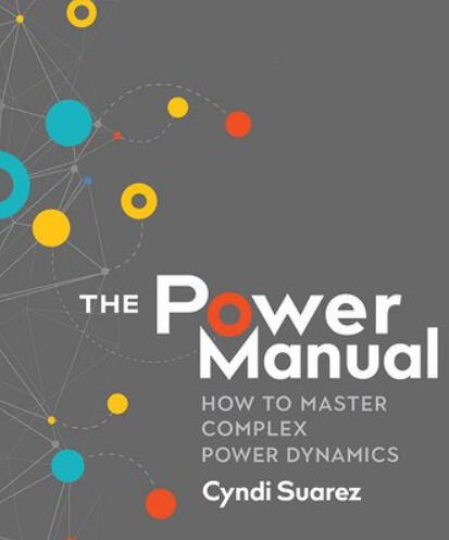 The Power Manual: How to Master Complex Power Dynamics