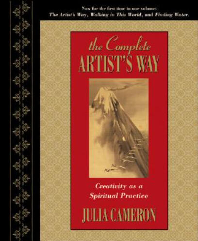 The Complete Artist's Way: Creativity as a Spiritual Practice The Complete Artist's Way: Creativity as a Spiritual Practice